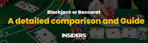 Blackjack or Baccarat: A Detailed Comparison and Guide.